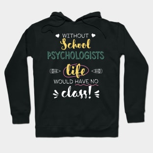 Without School Psychologists Gift Idea - Funny Quote - No Class Hoodie